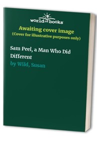Sam Peel, a Man Who Did Different
