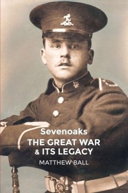 Sevenoaks The Great War and Its Legacy
