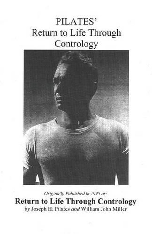 Pilates' Return to Life Through Contrology