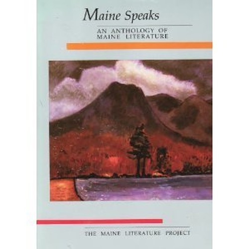 Maine Speaks: An Anthology of Maine Literature