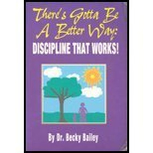 There's Gotta Be a Better Way: Discipline That Works!
