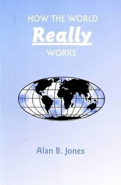 How the World REALLY Works