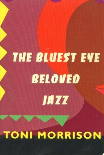 The Bluest Eye; Beloved; Jazz