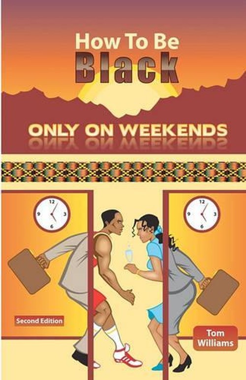 How To Be Black Only On Weekends