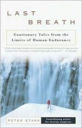 Last Breath Cautionary Tales from the Limits of Human Endurance
