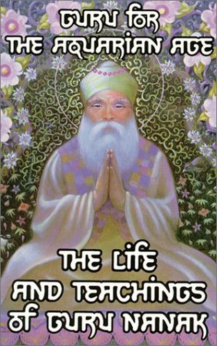 Guru for the Aquarian Age: The Life and Teachings of Guru Nanak