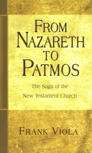 From Nazareth to Patmos: the Saga of the New Testament Church