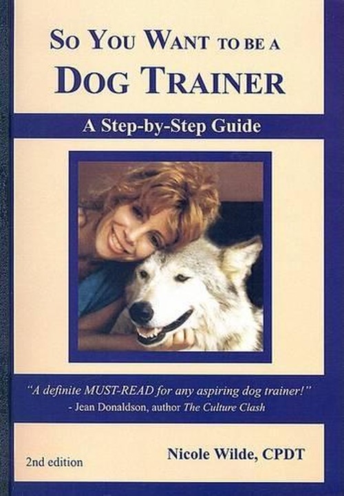 So You Want to Be a Dog Trainer