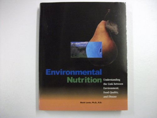 Environmental Nutrition: Understanding the Link Between Environment, Food Quality and Disease