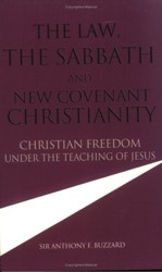 The Law, the Sabbath and New Covenant Christianity: Christian Freedom Under the Teaching of Jesus