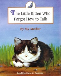The Little Kitten Who Forgot How to Talk