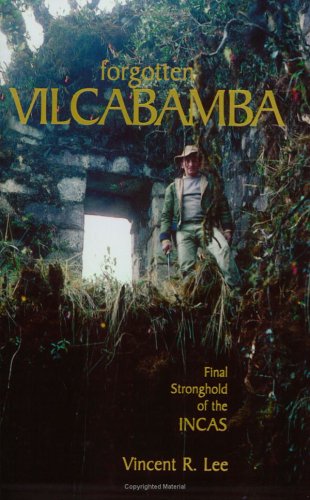 Forgotten Vilcabamba: Final Stronghold of the Incas (None, 1)