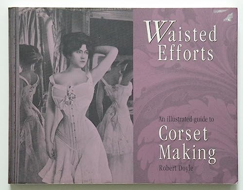 Waisted efforts: An illustrated guide to corset making