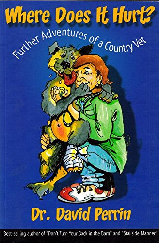 Where Does It Hurt? : Further Adventures of a Country Vet