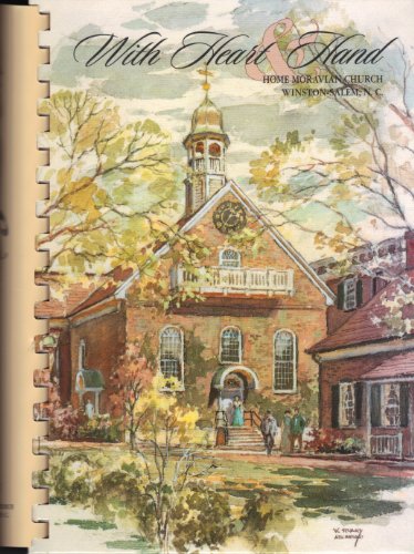 With Heart & Hand a Cookbook Honoring the 200th Anniversary of the Consecration of Home Moravian Chu