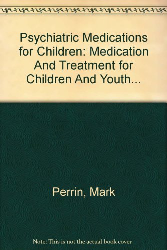 Psychiatric Medications for Children