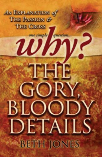 Why the Gory, Bloody Details?