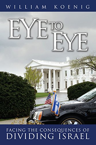 William R Koenig - Eye to Eye Facing the consequences of dividing Israel