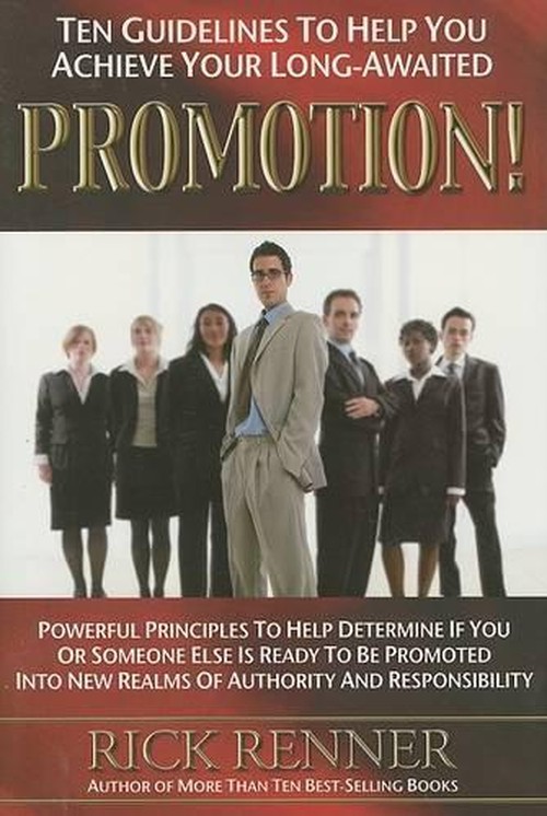 Ten Guidelines to Help You Achieve You Long-Awaited Promotion
