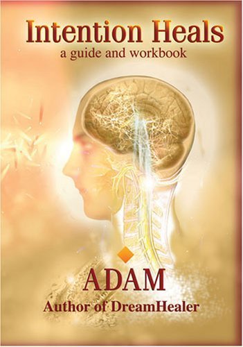 Intention Heals (Intention Heals: A Guide and Workbook)