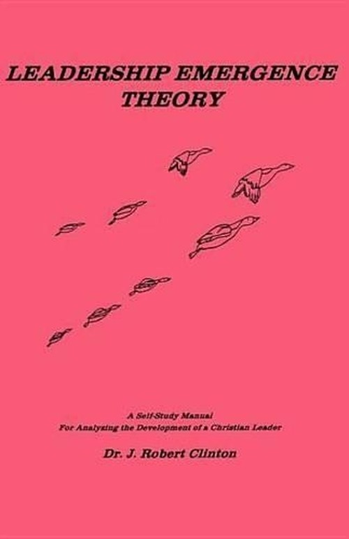 Leadership Emergence Theory--A Self-Study Manual For Analyzing The Development of a Christian Leader