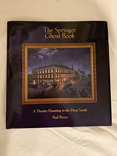 Springer Ghost Book : A Theatre Haunting in the Deep South