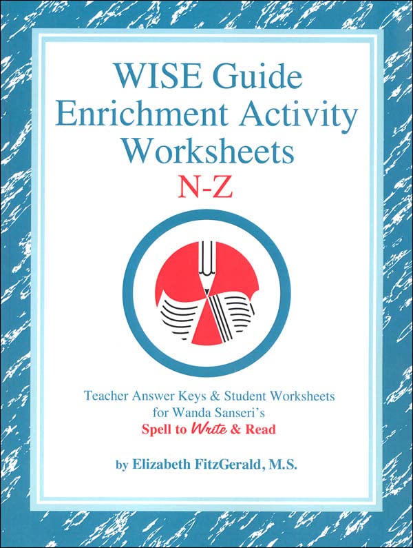 WISE Guide Enrichment Activity Worksheets N-Z - Teacher Answer Keys and Student Worksheets for Wanda Sanseri's Spell to Write and Read