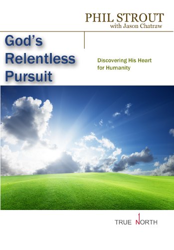 God's Relentless Pursuit: Discovering His Heart for Humanity