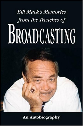 Bill Mack's Memories from the Trenches of Broadcasting