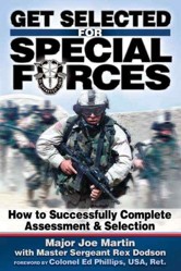 Get Selected for Special Forces : How to Successfully Complete Assessment and Selection
