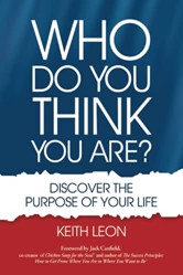 WHO DO YOU THINK YOU ARE?: Discover the Purpose of Your Life