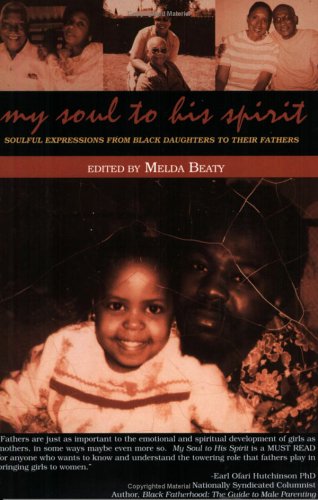 My Soul To His Spirit: Soulful Expressions From Black Daughters To Their Fathers