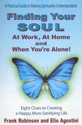 Finding Your Soul at Work, at Home and When You're Alone!