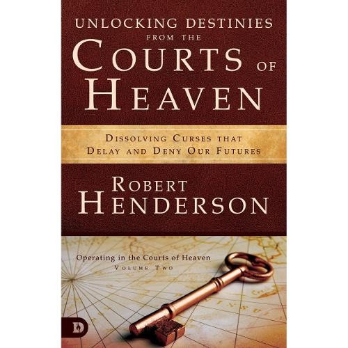 Unlocking Destinies from the Courts of Heaven