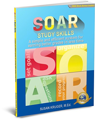 Soar Study Skills: A Simple and Efficient System for Earning Better Grades in Less Time