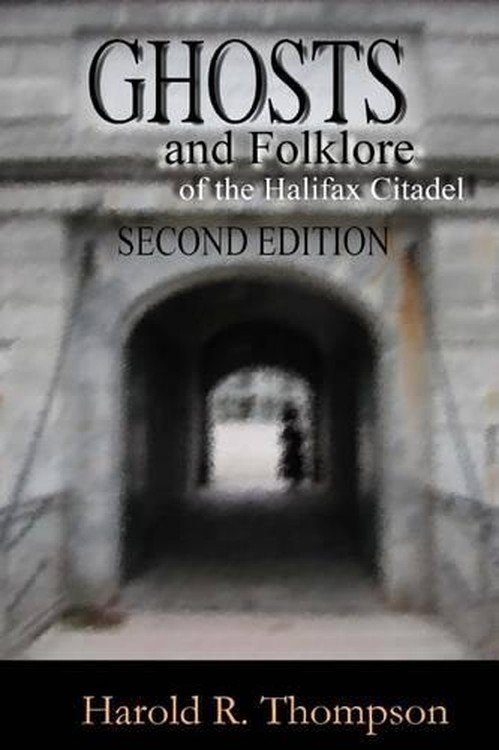 Ghosts and Folklore of the Halifax Citadel