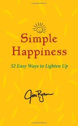 Simple Happiness: 52 Easy Ways to Lighten Up