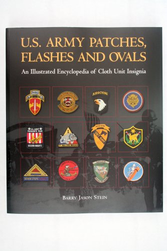 U.S Army Patches, Flashes and Ovals: An Illustrated Encyclopedia of Cloth Unit Insignia: 1
