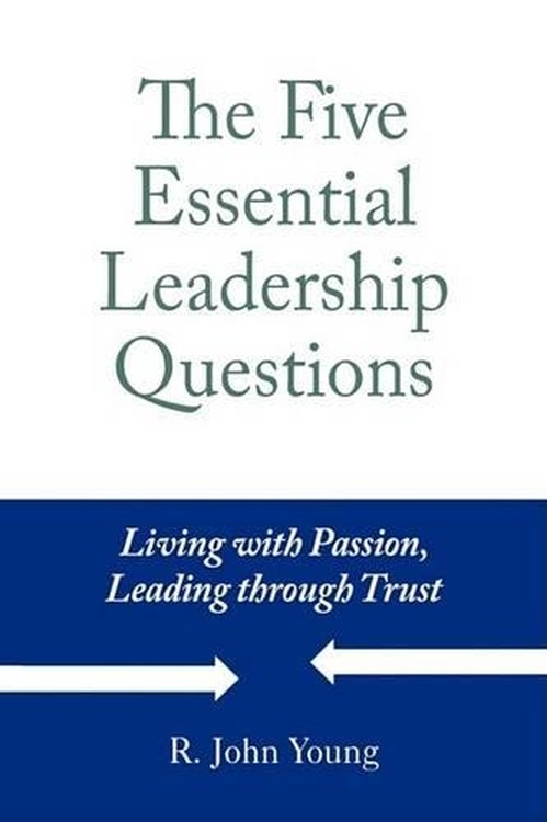 The Five Essential Leadership Questions