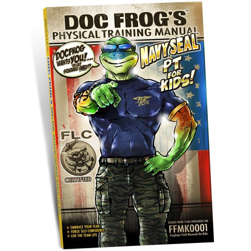 Doc Frog's Physical Training Manual - Navy SEAL Fitness for Kids Book
