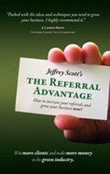 The Referral Advantage - How to increase your referrals and grow your Landscape business now!