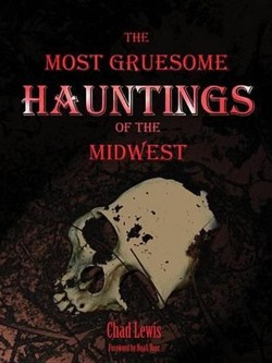 The Most Gruesome Hauntings of the Midwest