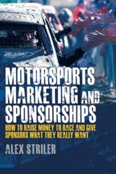 Motorsports Marketing and Sponsorships: How to Raise Money to Race and Give Sponsors What They Really Want