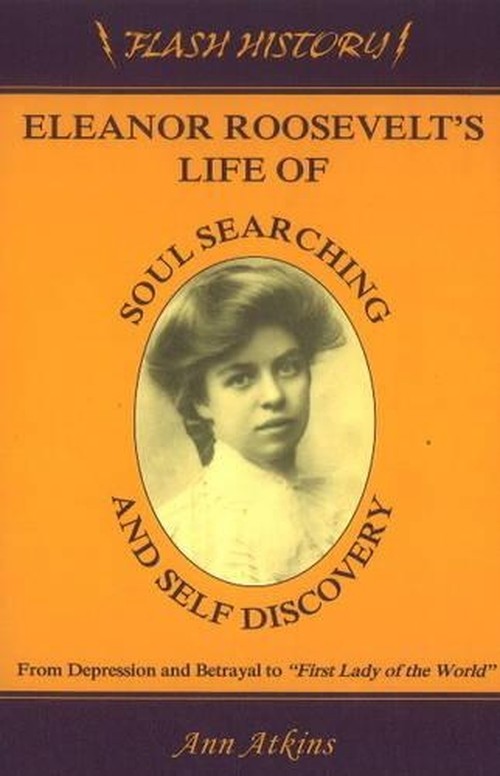 Eleanor Roosevelt's Life of Soul Searching & Self Discovery
