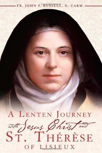 A Lenten Journey with Jesus Christ and St. Therese of Lisieux