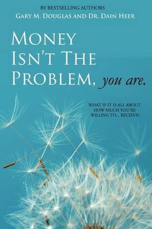 Money Isn't the Problem, You Are