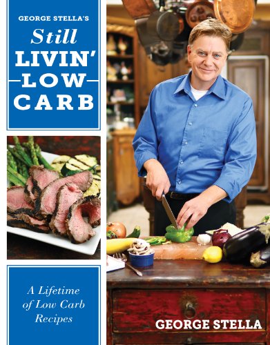George Stella's Still Livin' Low Carb