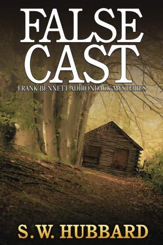 False Cast: a small town murder mystery: Volume 5 (Frank Bennett Adirondack Mountain Mystery Series)