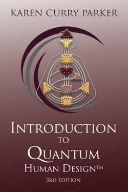 Introduction to Quantum Human Design (3rd Edition)