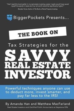 The Book on Tax Strategies for the Savvy Real Estate Investor